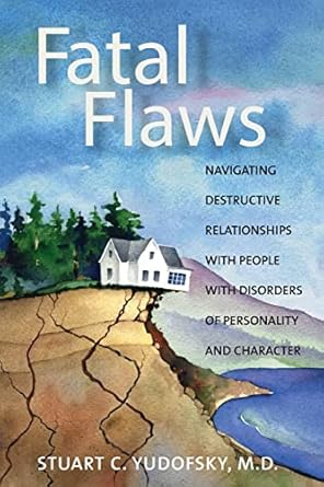 Fatal flaws navigating destructive relationships with people with disorders (pb 2005) 