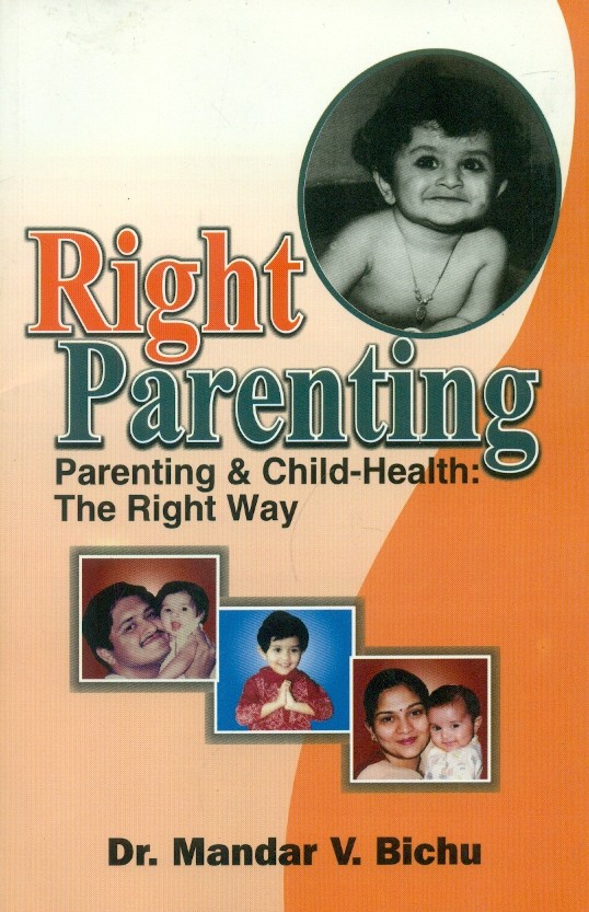 Right parenting- parenting & child health the right way