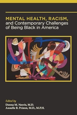 Mental health racism and contemporary challenges of being black in america (hb 2024)