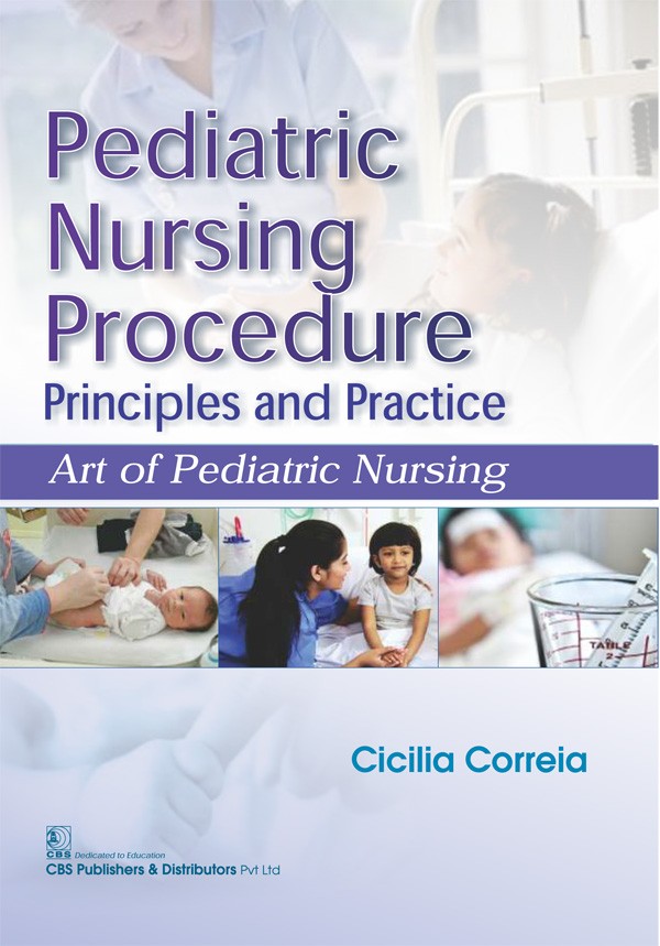 Pediatric nursing procedure principles and practice art of pediatric nursing