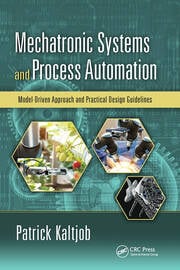 Mechatronic systems and process automation model driven approach and practical design guidelines (pb 2018)