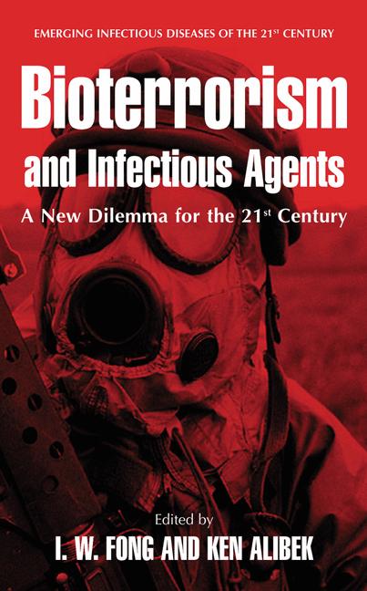 Bioterrorism and infectious agents : a new dilemma for the 21st century 