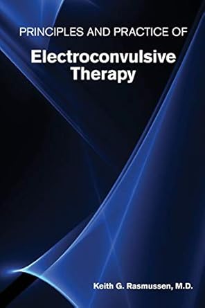 Principles and practice of electroconvulsive therapy (pb 2019)