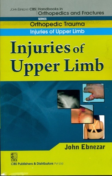 Injuries of upper limb ((handbook in orthopedics and fractures vol.12 - orthopedic trauma injuries of upper limb)