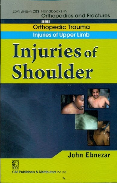 Injuries of shoulder (handbook in orthopedics and fractures series, vol. 5 - orthopedic trauma injuries of upper limb)