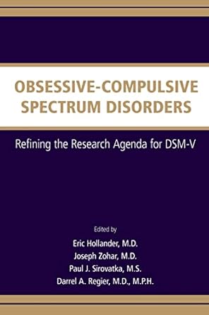 Obsessive compulsive spectrum disorders refining the research agenda for dsm v (pb 2011) 
