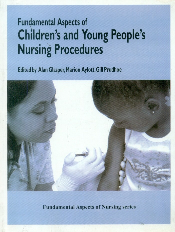 Fundamental aspects of children`s and young people`s nursing procedures