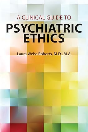A clinical guide to psychiatric ethics (pb 2016) 