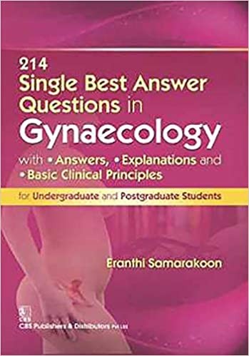 214 single best answer questions in gynecology with answers, explanations, and basic clinical principles for undergraduate and postgraduate students