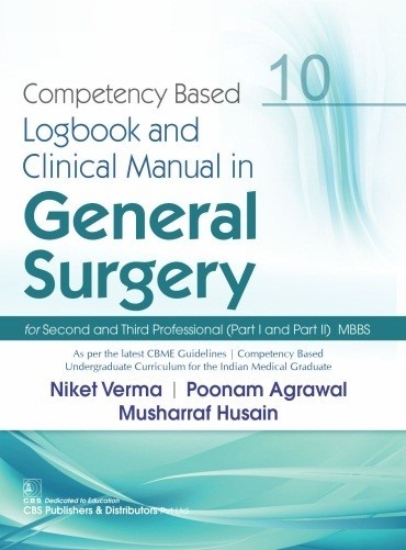 Competency based logbook and clinical manual in general surgery for second and third professional (part i and part ii) mbbs