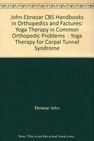 Yoga therapy for capal tunnel syndrome ( handbooks in orthopedics and fractures series, vol. 99 -yoga therpy in common orthopedic problems)