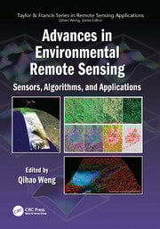 Advances in environmental remote sensing sensors, algorithms and applications (pb 2017)