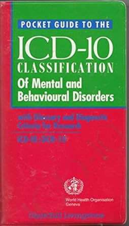 Pocket guide to the icd 10 classification of mental and behavioural disorders with glossary and diagnostic criteria for research icd-10  dcr 10 (pb 1994) 