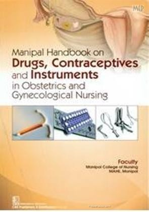 Manipal handbook on drugs, contraceptives and instruments in obstetrics and gynecological nursing