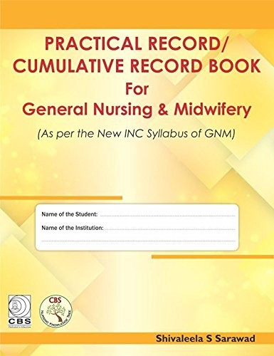 Practical record / cumulative record book for general nursing & midwifery
